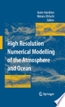 High resolution numerical modelling of the atmosphere and ocean /