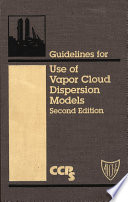 Guidelines for use of vapor cloud dispersion models.