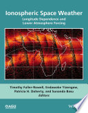 Ionospheric space weather : longitude and hemispheric dependences and lower atmosphere forcing /