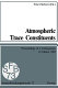 Atmospheric trace constituents : proceedings of the 5th two-annual colloquium of the Sonderforschungsbereich 73 of the Universities Frankfurt and Mainz and the Max-Planck-Institut Mainz, held in Mainz, Germany, on 1 July 1981 /