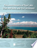 Paleoenvironments of Bear Lake, Utah and Idaho, and its catchment /