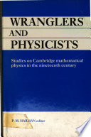 Wranglers and physicists : studies on Cambridge physics in the nineteenth century /