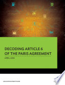 Decoding Article 6 of the Paris Agreement : April 2018 /