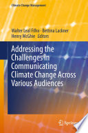Addressing the Challenges in Communicating Climate Change Across Various Audiences /