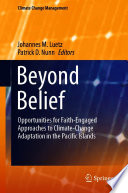 Beyond Belief : Opportunities for Faith-Engaged Approaches to Climate-Change Adaptation in the Pacific Islands /