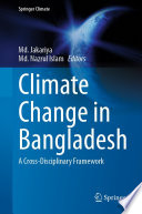 Climate Change in Bangladesh : A Cross-Disciplinary Framework /