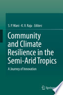 Community and Climate Resilience in the Semi-Arid Tropics : A Journey of Innovation /