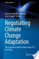 Negotiating Climate Change Adaptation : The Common Position of the Group of 77 and China /