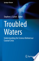 Troubled Waters : Understanding the Science Behind our Coastal Crisis /