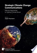 Strategic climate change communications : effective approaches to fighting climate denial /