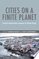 Cities on a finite planet : towards transformative responses to climate change /