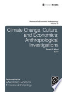 Climate change, culture, and economics : anthropological investigations /