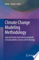 Climate change modeling methodology : selected entries from the Encyclopedia of sustainability science and technology /