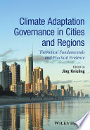 Climate adaptation governance in cities and regions : theoretical fundamentals and practical evidence /