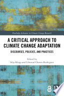 A critical approach to climate change adaptation : discourses, policies, and practices /