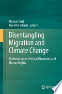 Disentangling migration and climate change : methodologies, political discourses and human rights /