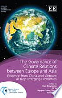 The governance of climate relations between Europe and Asia : evidence from China and Vietnam as key emerging economies /