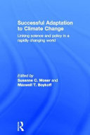 Successful adaptation to climate change : linking science and policy in a rapidly changing world /