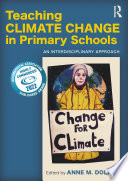Teaching climate change in primary schools : an interdisciplinary process /