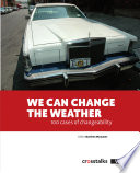 We can change the weather : 100 cases of changeability /