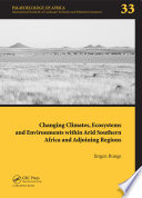 Changing climates, ecosystems, and environments within arid southern Africa and adjoining regions /