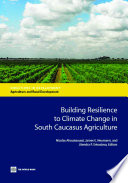 Building resilience to climate change in South Caucasus agriculture /