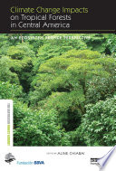 Climate change impacts on tropical forests in Central America : an ecosystem service perspective /