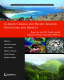 Climate change and Pacific islands : indicators and impacts : report for the 2012 Pacific Islands Regional Climate Assessment (PIRCA) /