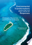 Environmental transformations and cultural responses : ontologies, discourses, and practices in Oceania /