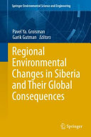 Regional environmental changes in Siberia and their global consequences /