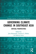 Governing climate change in Southeast Asia : critical perspectives /