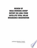 Review of NOAA Working Group report on maintaining the continuation of long-term satellite total solar irradiance observation /