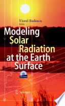 Modeling solar radiation at the earth's surface : recent advances /