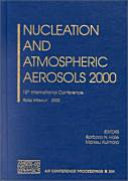 Nucleation and atmospheric aerosols 2000 : 15th international conference, Rolla, Missouri, 6-11 August 2000 /