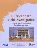 Hurricane Ike field investigations : a report of field operations from October 3-6, 2008 /