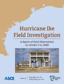 Hurricane Ike field investigations : a report of field operations from October 3-6, 2008 /