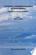 Land surface, atmosphere interactions for climate modeling : observations, models, and analysis /