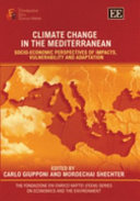 Climate change in the Mediterranean : socio-economic perspectives of impacts, vulnerability and adaptation /