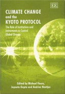 Climate change and the Kyoto protocol : the role of institutions and instruments to control global change /