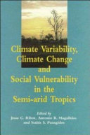 Climate variability, climate change, and social vulnerability in the semi-arid tropics /