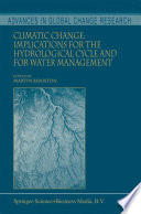 Climatic change : implications for the hydrological cycle and for water management /