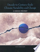 Decade-to-century-scale climate variability and change : a science strategy /