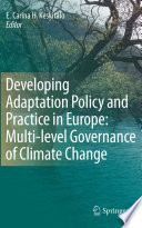 Developing adaptation policy and practice in Europe : multi-level governance of climate change /