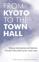 From Kyoto to the town hall : making international and national climate policy work at the local level /