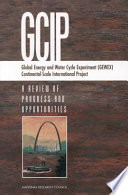 GCIP, global energy and water cycle experiment (GEWEX), continental-scale international project : a review of progress and opportunities /