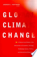 Global climate change : a senior-level debate at the intersection of economics, strategy, technology, science, politics, and international negotiation /