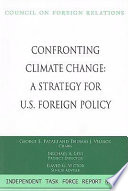 Confronting climate change : a strategy for U.S. foreign policy : report of an independent task force /