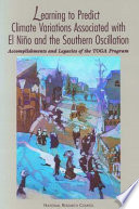 Learning to predict climate variations associated with El Niño and the southern oscillation : accomplishments and legacies of the TOGA program /