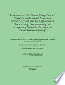 Review of the U.S. Climate Change Science Program's synthesis and assessment product 5.2, "best practice approaches for characterizing communicating, and incorporating scientific uncertainty in climate decision making" /