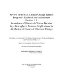 Review of the U.S. Climate Change Science Program's synthesis and assessment product 1.3 : reanalyses of historical climate data for key atmospheric features : implications for attribution of causes of observed change /